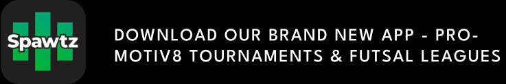 DOWNLOAD OUR BRAND NEW APP - PRO-MOTIV8 TOURNAMENTS & FUTSAL LEAGUES